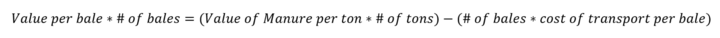Value per bale*# of bales=(Value of Manure per ton*# of tons)-(# of bales*cost of transport per bale)